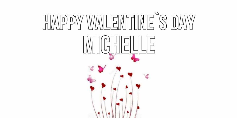 Greetings card с именем, Michelle Happy Valentine`s Day валентинку подписать онлайн на день всех влюбленных Greetings with text for free download 